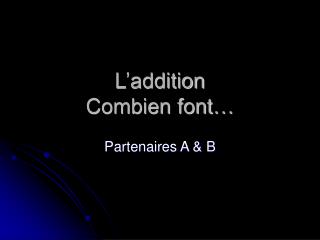 L’addition Combien font…