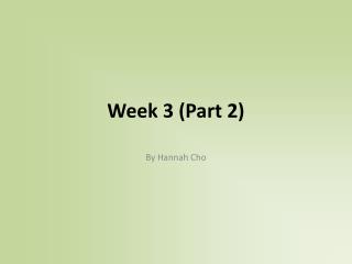 Week 3 (Part 2)