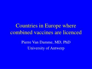Countries in Europe where combined vaccines are licenced