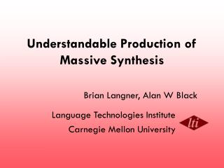 Understandable Production of Massive Synthesis
