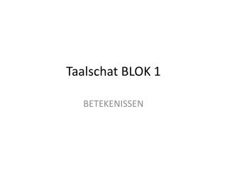 Taalschat BLOK 1