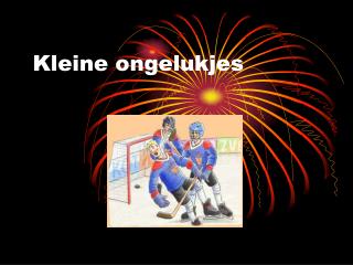 Kleine ongelukjes