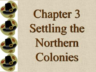 Chapter 3 Settling the Northern Colonies