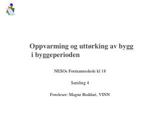 Oppvarming og uttørking av bygg 	 i byggeperioden