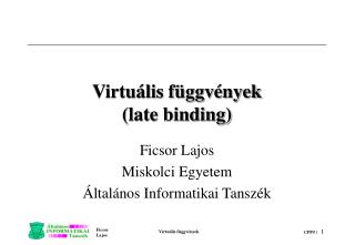 Virtuális függvények (late binding)