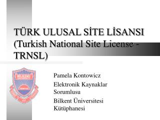 TÜRK ULUSAL SİTE LİSANSI ( Turkish National Site License - TRNSL)