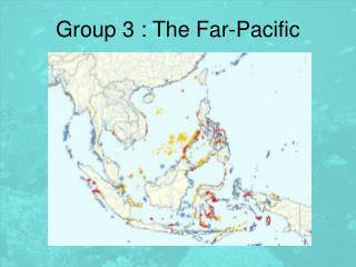 Group 3 : The Far-Pacific