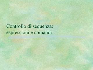 Controllo di sequenza: espressioni e comandi