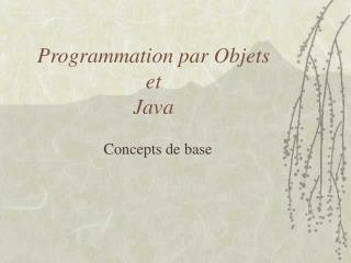 Programmation par Objets et Java