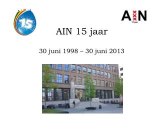 AIN 15 jaar 30 juni 1998 – 30 juni 2013