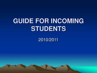 GUIDE FOR INCOMING STUDENTS