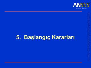 5. Başlangıç Kararları