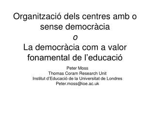 Peter Moss Thomas Coram Research Unit Institut d’Educació de la Universitat de Londres