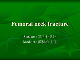 Femoral neck fracture
