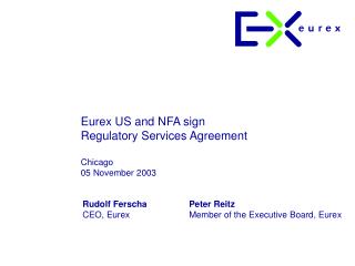 Eurex US and NFA sign Regulatory Services Agreement Chicago 05 November 2003