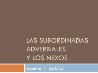 LAS SUBORDINADAS ADVERBIALES Y LOS NEXOS