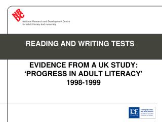 EVIDENCE FROM A UK STUDY: ‘PROGRESS IN ADULT LITERACY’ 1998-1999