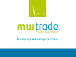 Przedmiot działalności Usługi i produkty MW Trade Etapy rozwoju spółki