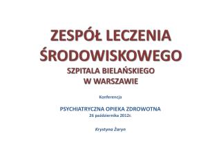 ZESPÓŁ LECZENIA ŚRODOWISKOWEGO SZPITALA BIELAŃSKIEGO W WARSZAWIE