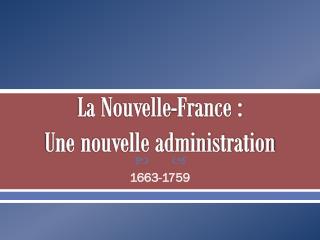 La Nouvelle-France : Une nouvelle administration