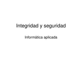 Integridad y seguridad