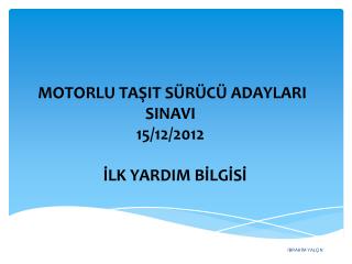 MOTORLU TAŞIT SÜRÜCÜ ADAYLARI SINAVI 15/12/2012