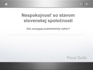Nespokojnosť so stavom slovenskej spoločnosti Ako zareaguje podnikateľský sektor?