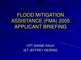 FLOOD MITIGATION ASSISTANCE (FMA) 2005 APPLICANT BRIEFING