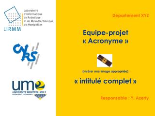 Département XYZ Equipe-projet « Acronyme » (insérer une image appropriée) « intitulé complet »
