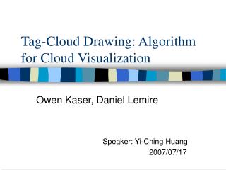 Tag-Cloud Drawing: Algorithm for Cloud Visualization