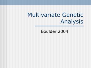 Multivariate Genetic Analysis