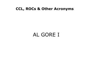 CCL, ROCs &amp; Other Acronyms