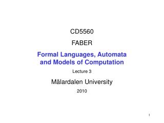 CD5560 FABER Formal Languages, Automata and Models of Computation Lecture 3 Mälardalen University