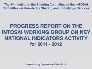 PROGRESS REPORT ON THE INTOSAI WORKING GROUP ON KEY NATIONAL INDICATORS ACTIVITY