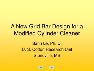 A New Grid Bar Design for a Modified Cylinder Cleaner