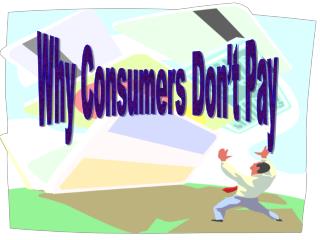 Why Consumers Don’t Pay