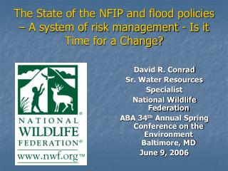 The State of the NFIP and flood policies – A system of risk management - Is it Time for a Change?