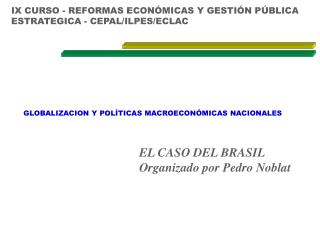 IX CURSO - REFORMAS ECONÓMICAS Y GESTIÓN PÚBLICA ESTRATEGICA - CEPAL/ILPES/ECLAC