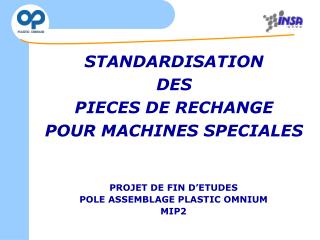 STANDARDISATION DES PIECES DE RECHANGE POUR MACHINES SPECIALES