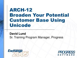 ARCH-12 Broaden Your Potential Customer Base Using Unicode