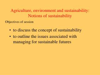 Agriculture, environment and sustainability: Notions of sustainability