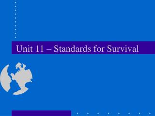 Unit 11 – Standards for Survival