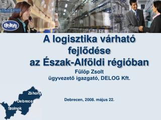 A logisztika várható fejlődése az Észak-Alföldi régióban