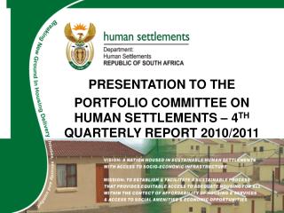 PRESENTATION TO THE PORTFOLIO COMMITTEE ON HUMAN SETTLEMENTS – 4 TH QUARTERLY REPORT 2010/2011