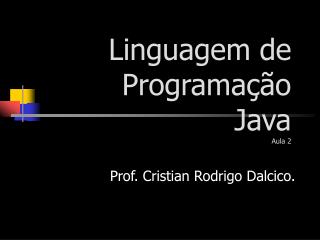Linguagem de Programação Java Aula 2