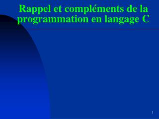 Rappel et compléments de la programmation en langage C