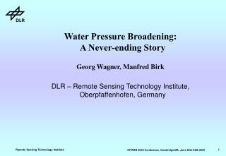 Water Pressure Broadening: A Never-ending Story Georg Wagner, Manfred Birk