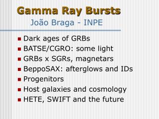 Gamma Ray Bursts João Braga - INPE