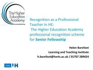 Helen Barefoot Learning and Teaching Institute h.barefoot@herts.ac.uk / 01707 289424