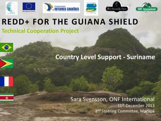 REDD+ FOR THE GUIANA SHIELD Technical Cooperation Project